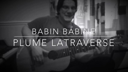 Babim Babine Reprise de Plume Latraverse