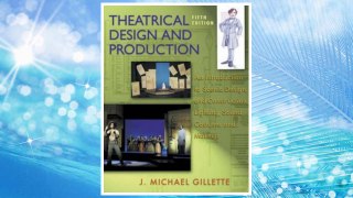 Download PDF Theatrical Design and Production: An Introduction to Scene Design and Construction, Lighting, Sound, Costume, and Makeup FREE