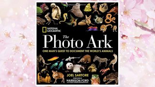 Download PDF National Geographic The Photo Ark: One Man's Quest to Document the World's Animals FREE