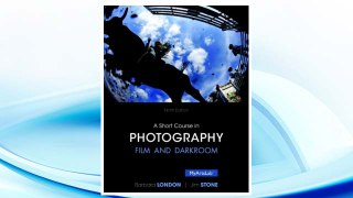 Download PDF A Short Course in Photography: Film and Darkroom (9th Edition) FREE