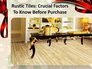 Rustic tiles crucial factors to know before purchase