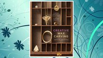 Download PDF Creative Wax Carving: A Modern Approach to an Ancient Craft with 15 Jewelry Projects FREE