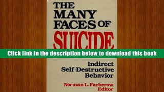 BEST PDF  The Many Faces of Suicide: Indirect Self-Destructive Behavior TRIAL EBOOK