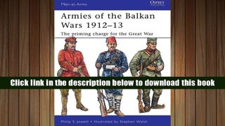 BEST PDF  Armies of the Balkan Wars 1912?13: The priming charge for the Great War (Men-at-Arms)