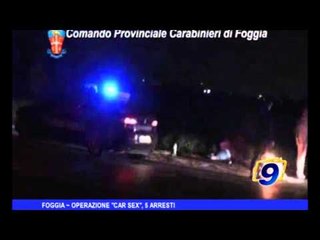 Foggia | Operazione "Car Sex", 5 arresti