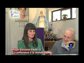 Papa Giovanni Paolo II | La sofferenza e la malattia