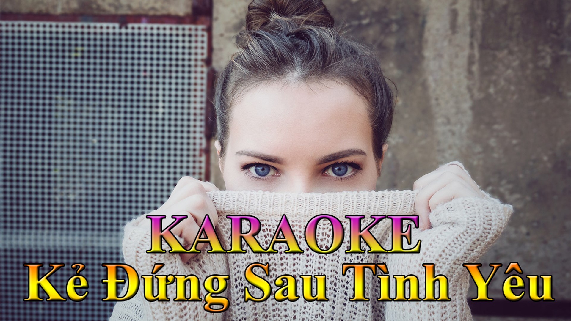 Remix Music - Karaoke : Kẻ Đứng Sau Tình Yêu - Cẩm Ly [ Entertainment - Nhạc Trẻ ]