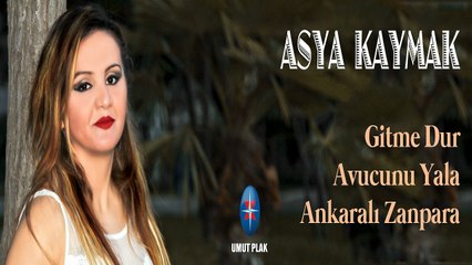 Asya Kaymak - Gitme Dur