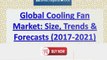 Cooling Fan Market: Global Industry Size, Growth, Trends and 2021 Forecasts Report