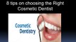 8 tips on choosing the Right Cosmetic Dentist