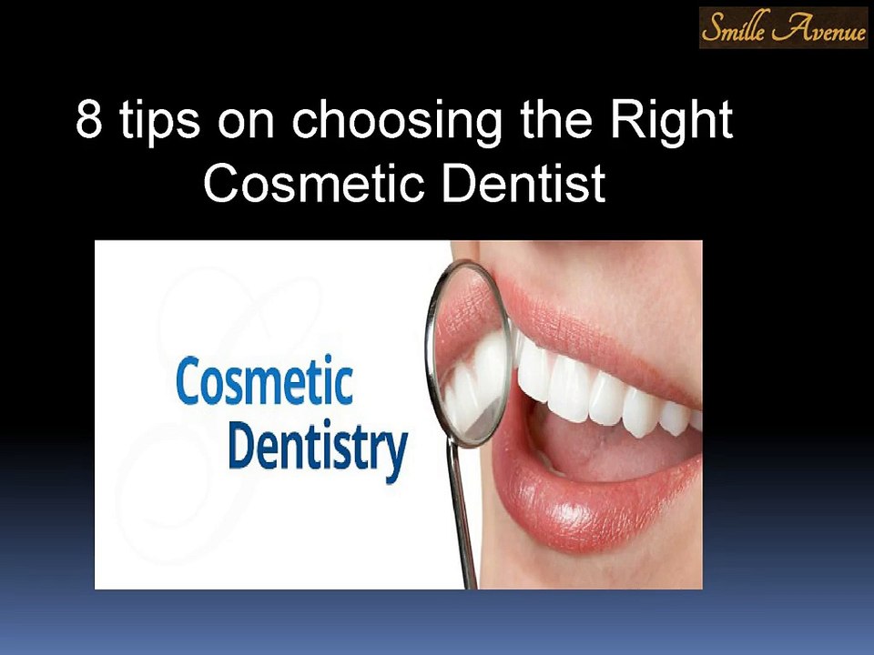 8 tips on choosing the Right Cosmetic Dentist