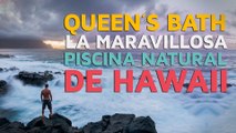 Queen’s bath, la maravillosa piscina natural de Hawaii 