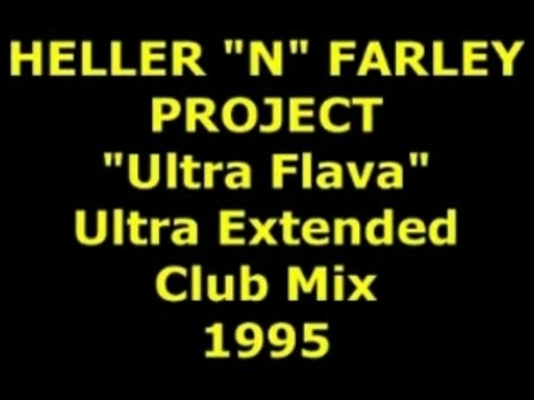 HELLER N FARLEY PROJECT Ultra flava Extended Mix 1995