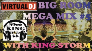 No. 16 BIG ROOM MEGA MIX#5!!! VirtualDJ 8!! - KING STORM