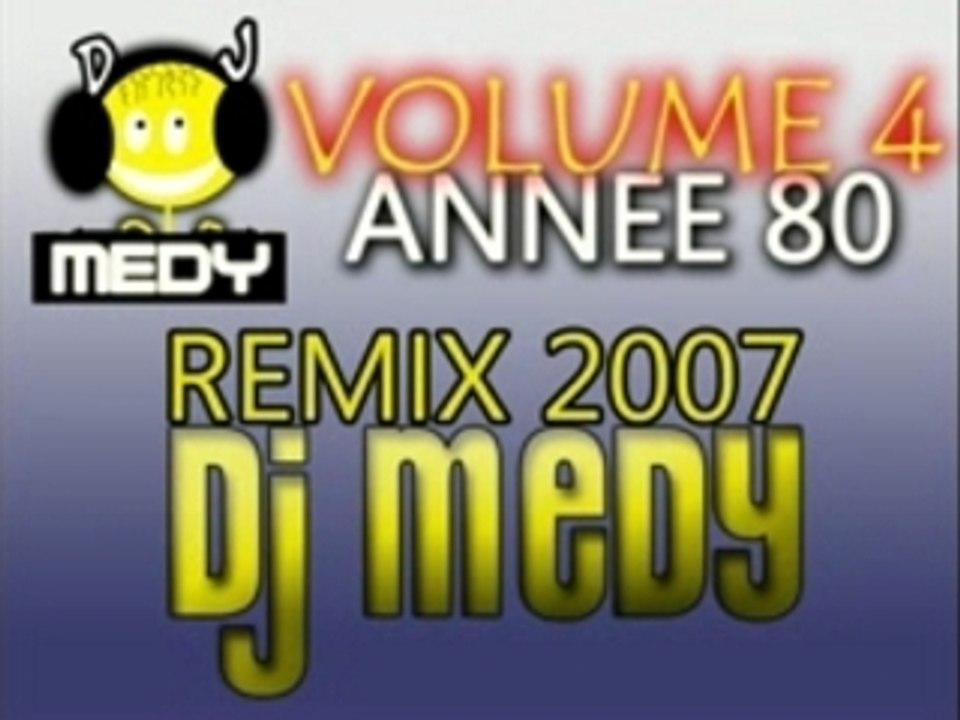 REMIX DJ MEDY ANNEE 80 !