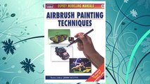 Download PDF Airbrush Painting Techniques (Modelling Manuals) FREE