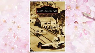 Download PDF Catalina by Air (Images of Aviation: California) FREE