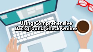 Using Comprehensive Background Check Online