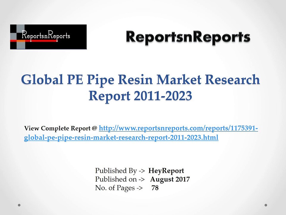 PE Pipe Resin Market 2017 Global Industry Forecast, Growth, Opportunity, Analysis Report