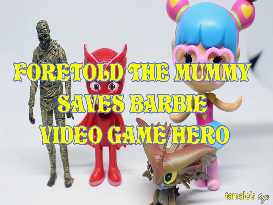 FORETOLD THE MUMMY FORETOLD THE MUMMY SAVES BARBIE VIDEO GAME HERO DOCTOR WHO OWLETTE CLOUDJUMPER BARBIE VIDEO GAME HERO