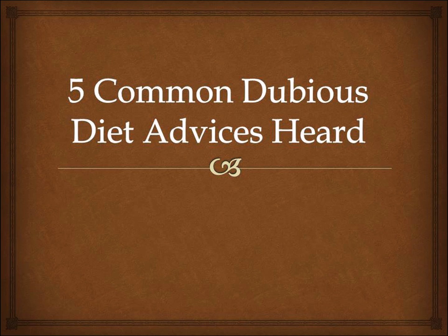 ⁣5 Common Dubious Diet Advices Heard