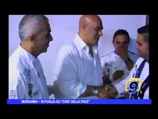 MURGIAMO | in Puglia gli “chef della pace”