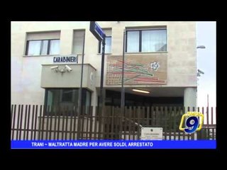 TRANI | Maltratta madre per avere soldi, arrestato