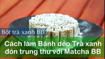Cách Làm Bánh Trung Thu Trà Xanh Thơm Ngon