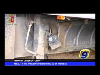 ASSALTI TIR | Arrestati andriese e bitontino