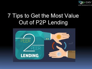 7 Tips to Get the Most Value Out of P2P Lending