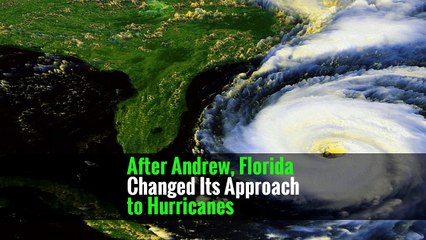 After Andrew, Florida Changed Its Approach to Hurricanes