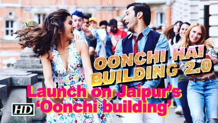 Varun’s 'Oonchi Hai Building' to be launched on Jaipur’s ‘Oonchi building’