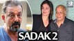 Mahesh Bhatt And Pooja Bhatt Begin Scripting For Sadak 2 Sanjay Dutt Onboard