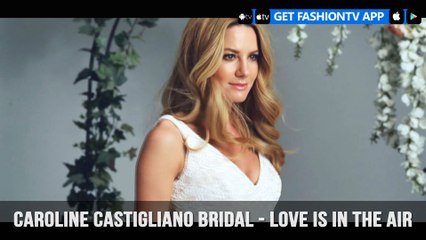 Caroline Castigliano Bridal - Love is in the Air | FashionTV