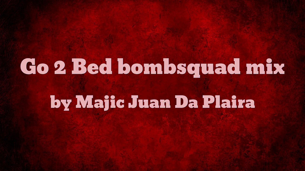Music video for Go 2 Bed bombsquad mix (AUDIO) performed by Majic Juan Da Plaira.