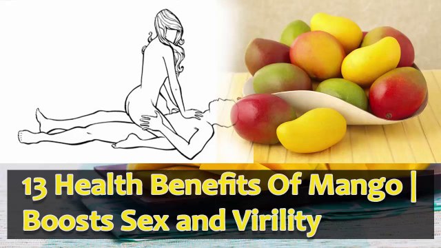 HEALTH BENEFITS OF MANGO Boosts Sex and Virility video Dailymotion