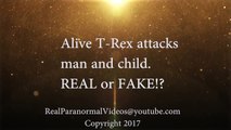 Alive T-Rex Hunts and Attacks Child, REAL or FAKE_ Alive Real Dinosaur Caught On Camera 2017