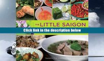 Read Little Saigon Cookbook: Vietnamese Cuisine and Culture in Southern California s Little Saigon
