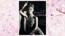 Download PDF Beauty in Exile: The Artists, Models, and Nobility who Fled the Russian Revolution and Influenced the World of Fashion FREE