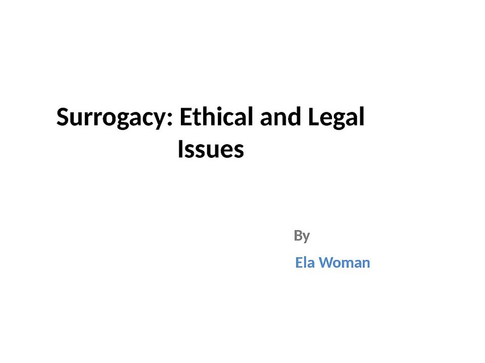 Surrogacy: Ethical and Legal Issues