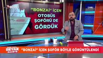 ''Bonzai'' içen şoför böyle görüntülendi