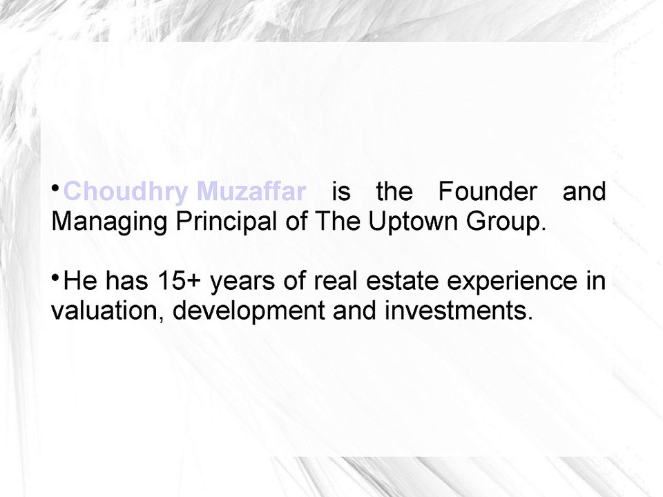 Choudhry Z. Muzaffar - Founder and Managing Principal of The Uptown Group