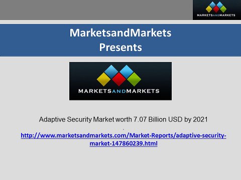 Adaptive Security Market worth 7.07 Billion USD by 2021