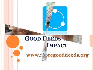 Good Deeds With Big Impact - www.moregooddeeds.org