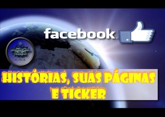 Histórias, Suas Páginas e ticker no Facebook