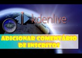 Como colocar comentários de inscritos no seus vídeos no Kdenlive