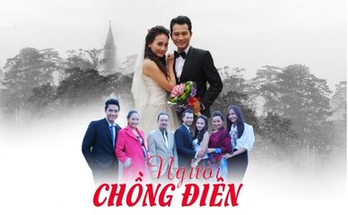 Người Chồng Điên Tập 30 - Phim Tình Cảm Việt Nam