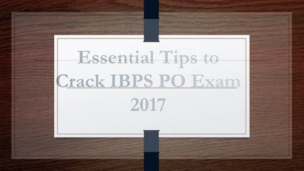 Essential Tips to Crack IBPS PO Exam 2017