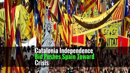 Catalonia Independence Bid Pushes Spain Toward Crisis