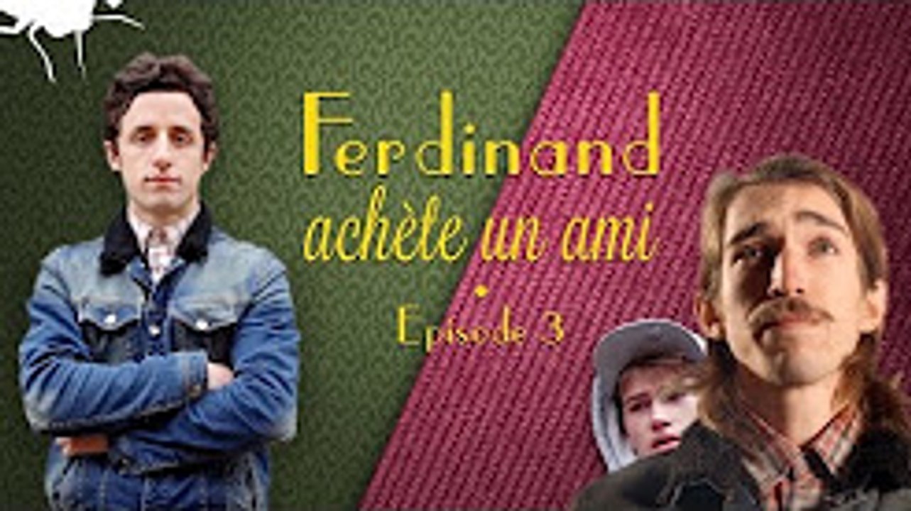 Ferdinand achète un Ami - Les Parasites